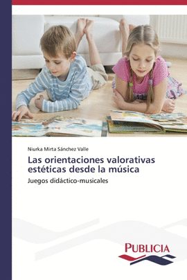 LAS ORIENTACIONES VALORATIVAS EST�TICAS DESDE LA M�SICA