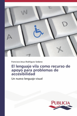 EL LENGUAJE VILA COMO RECURSO DE APOYO PARA PROBLEMAS DE ACCESIBILIDAD