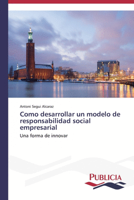 COMO DESARROLLAR UN MODELO DE RESPONSABILIDAD SOCIAL EMPRESARIAL