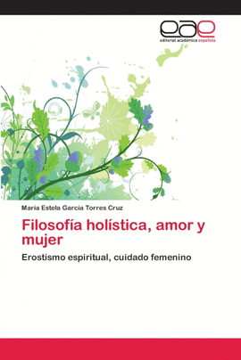 FILOSOF�A HOL�STICA, AMOR Y MUJER