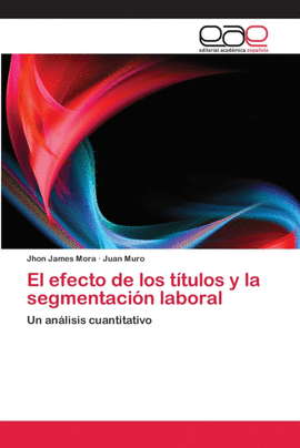 EL EFECTO DE LOS T�TULOS Y LA SEGMENTACI�N LABORAL