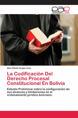 LA CODIFICACI�N DEL DERECHO PROCESAL CONSTITUCIONAL EN BOLIVIA