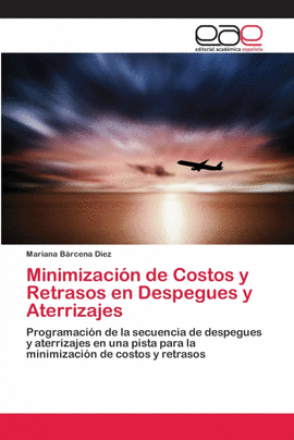 MINIMIZACI�N DE COSTOS Y RETRASOS EN DESPEGUES Y ATERRIZAJES