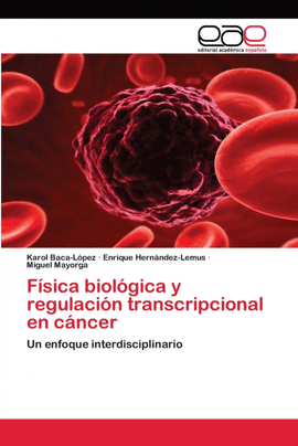 FSICA BIOLGICA Y REGULACIN TRANSCRIPCIONAL EN CNCER