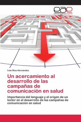 UN ACERCAMIENTO AL DESARROLLO DE LAS CAMPA�AS DE COMUNICACI�N EN SALUD