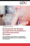 EL CONSUMO DE DROGAS SOCIALMENTE ACEPTADAS Y SUS PERCEPCIONES SOCIALES