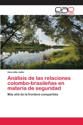 AN�LISIS DE LAS RELACIONES COLOMBO-BRASILE�AS EN MATERIA DE SEGURIDAD