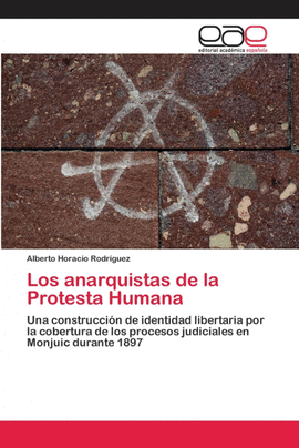 LOS ANARQUISTAS DE LA PROTESTA HUMANA