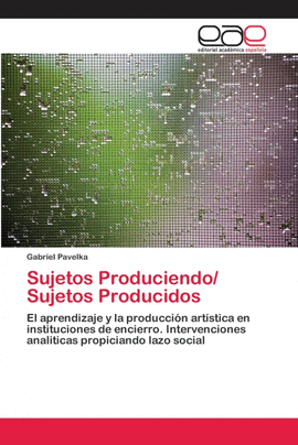 SUJETOS PRODUCIENDO/ SUJETOS PRODUCIDOS