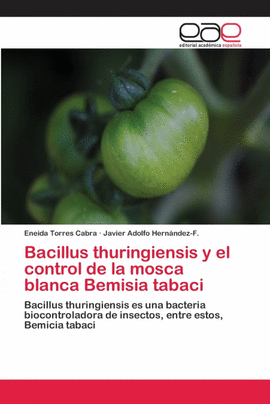 BACILLUS THURINGIENSIS Y EL CONTROL DE LA MOSCA BLANCA BEMISIA TABACI