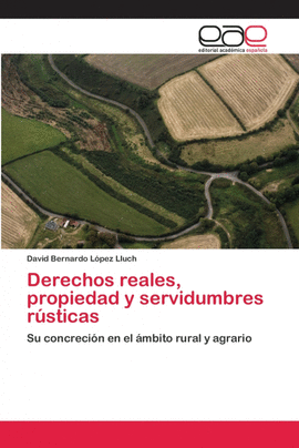 DERECHOS REALES, PROPIEDAD Y SERVIDUMBRES RSTICAS