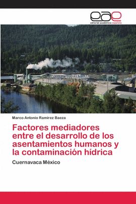 FACTORES MEDIADORES ENTRE EL DESARROLLO DE LOS ASENTAMIENTOS HUMANOS Y LA CONTAMINACI�N H�DRICA