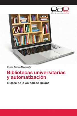 BIBLIOTECAS UNIVERSITARIAS Y AUTOMATIZACI�N