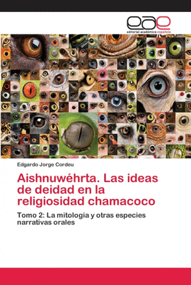 AISHNUW�HRTA. LAS IDEAS DE DEIDAD EN LA RELIGIOSIDAD CHAMACOCO