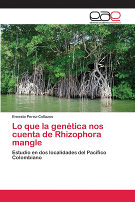 LO QUE LA GEN�TICA NOS CUENTA DE RHIZOPHORA MANGLE