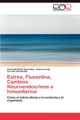 ESTR�S, FLUOXETINA, CAMBIOS NEUROENDOCRINOS E INMUNITARIOS