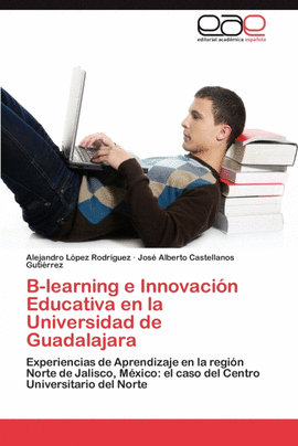 B-LEARNING E INNOVACI�N EDUCATIVA EN LA UNIVERSIDAD DE GUADALAJARA