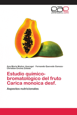 ESTUDIO QUMICO-BROMATOLGICO DEL FRUTO CARICA MONOICA DESF.