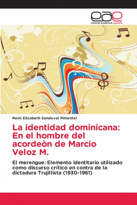 LA IDENTIDAD DOMINICANA: EN EL HOMBRE DEL ACORDE�N DE MARCIO VELOZ M