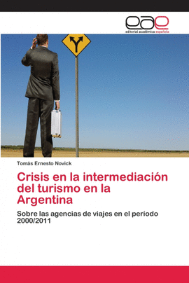 CRISIS EN LA INTERMEDIACI�N DEL TURISMO EN LA ARGENTINA