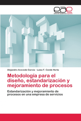 METODOLOG�A PARA EL DISE�O, ESTANDARIZACI�N Y MEJORAMIENTO DE PROCESOS