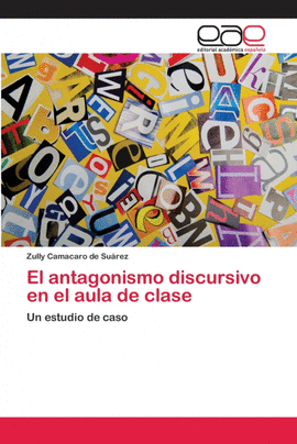 EL ANTAGONISMO DISCURSIVO EN EL AULA DE CLASE