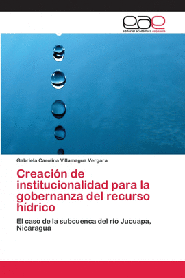 CREACI�N DE INSTITUCIONALIDAD PARA LA GOBERNANZA DEL RECURSO H�DRICO