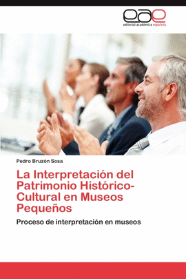 LA INTERPRETACI�N DEL PATRIMONIO HIST�RICO-CULTURAL EN MUSEOS PEQUE�OS