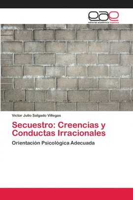 SECUESTRO: CREENCIAS Y CONDUCTAS IRRACIONALES