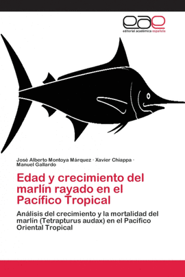 EDAD Y CRECIMIENTO DEL MARL�N RAYADO EN EL PAC�FICO TROPICAL