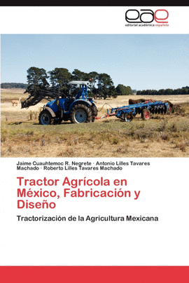 TRACTOR AGR�COLA EN M�XICO, FABRICACI�N Y DISE�O