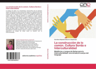 LA CONSTRUCCI�N DE LO COM�N. CULTURA SORDA E INTERCULTURALIDAD