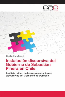 INSTALACI�N DISCURSIVA DEL GOBIERNO DE SEBASTI�N PI�ERA EN CHILE