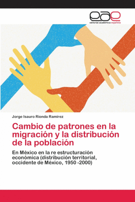 CAMBIO DE PATRONES EN LA MIGRACI�N Y LA DISTRIBUCI�N DE LA POBLACI�N