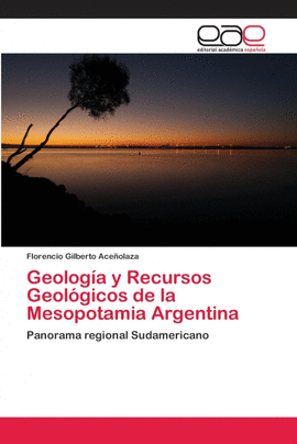 GEOLOGA Y RECURSOS GEOLGICOS DE LA MESOPOTAMIA ARGENTINA