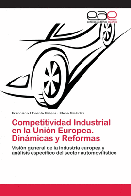 COMPETITIVIDAD INDUSTRIAL EN LA UNI�N EUROPEA. DIN�MICAS Y REFORMAS