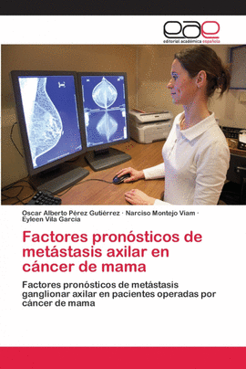 FACTORES PRONSTICOS DE METSTASIS AXILAR EN CNCER DE MAMA