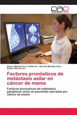 FACTORES PRON�STICOS DE MET�STASIS AXILAR EN C�NCER DE MAMA