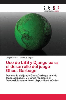 USO DE LBS Y DJANGO PARA EL DESARROLLO DEL JUEGO GHOST GARBAGE