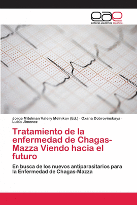 TRATAMIENTO DE LA ENFERMEDAD DE CHAGAS-MAZZA  VIENDO HACIA EL FUTURO