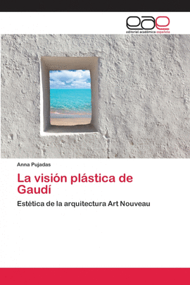 LA VISI�N PL�STICA DE GAUD�