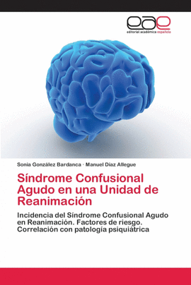 S�NDROME CONFUSIONAL AGUDO EN UNA UNIDAD DE REANIMACI�N