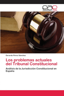 LOS PROBLEMAS ACTUALES DEL TRIBUNAL CONSTITUCIONAL
