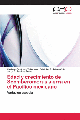 EDAD Y CRECIMIENTO DE SCOMBEROMORUS SIERRA EN EL PAC�FICO MEXICANO
