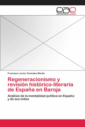 REGENERACIONISMO Y REVISIN HISTRICO-LITERARIA DE ESPAA EN BAROJA