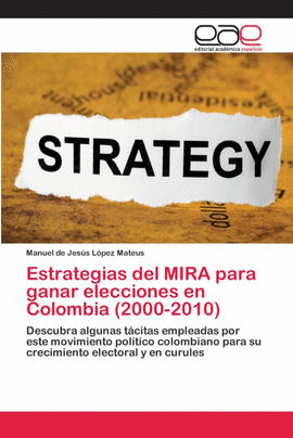 ESTRATEGIAS DEL MIRA  PARA GANAR ELECCIONES EN COLOMBIA (2000-2010)