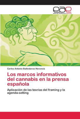 LOS MARCOS INFORMATIVOS DEL CANNABIS EN LA PRENSA ESPA�OLA