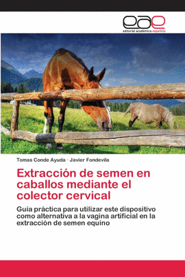 EXTRACCI�N DE SEMEN EN CABALLOS MEDIANTE EL COLECTOR CERVICAL