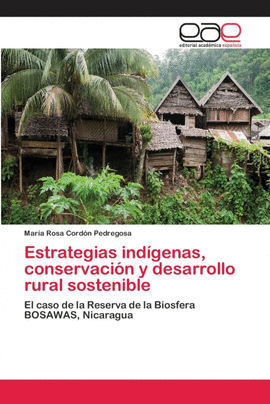 ESTRATEGIAS IND�GENAS, CONSERVACI�N Y DESARROLLO RURAL SOSTENIBLE