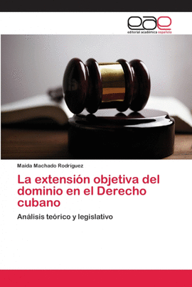 LA EXTENSI�N OBJETIVA DEL DOMINIO EN EL DERECHO CUBANO